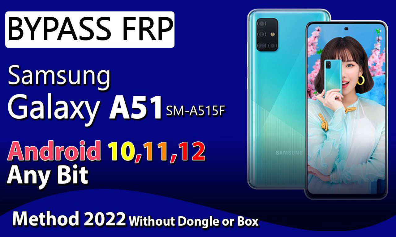 Samsung Galaxy A51 SM-A515F FRP Reset All Android And Binary Versions